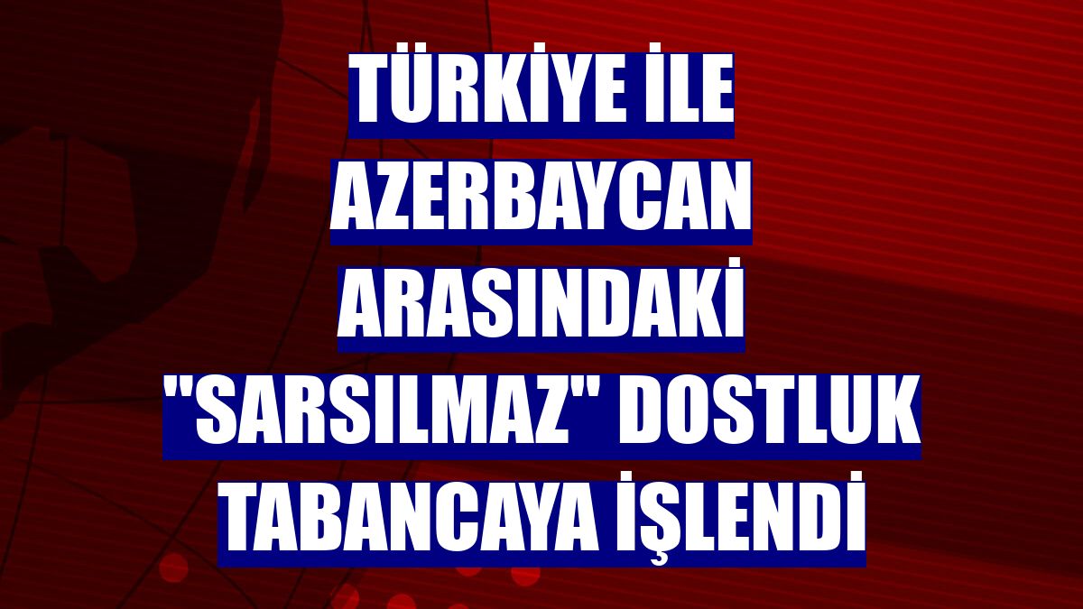 Türkiye ile Azerbaycan arasındaki "Sarsılmaz" dostluk tabancaya işlendi