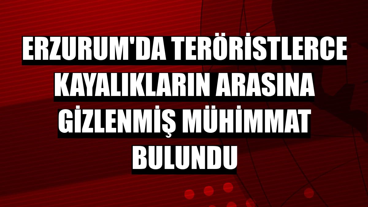 Erzurum'da teröristlerce kayalıkların arasına gizlenmiş mühimmat bulundu