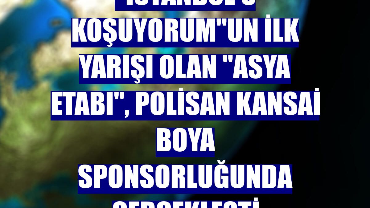 "İstanbul'u Koşuyorum"un ilk yarışı olan "Asya Etabı", Polisan Kansai Boya sponsorluğunda gerçekleşti