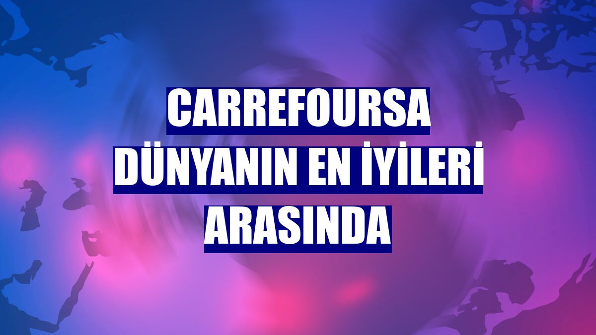 CarrefourSA dünyanın en iyileri arasında