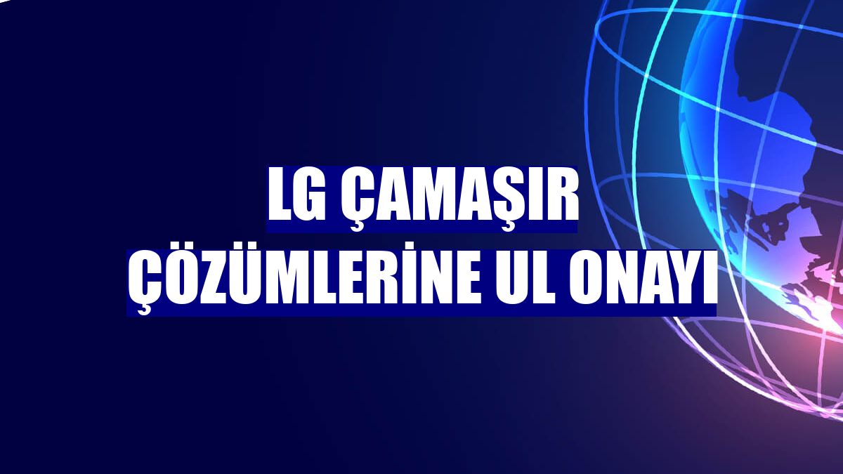 LG çamaşır çözümlerine UL onayı