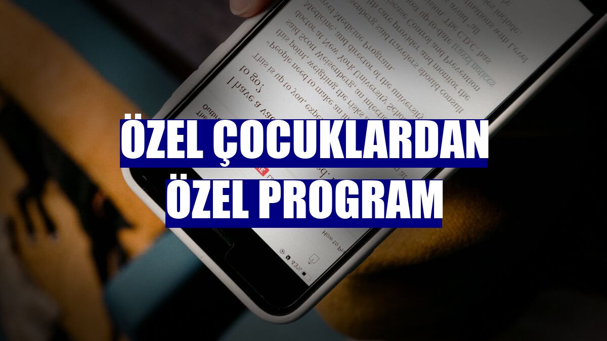 Özel çocuklardan özel program
