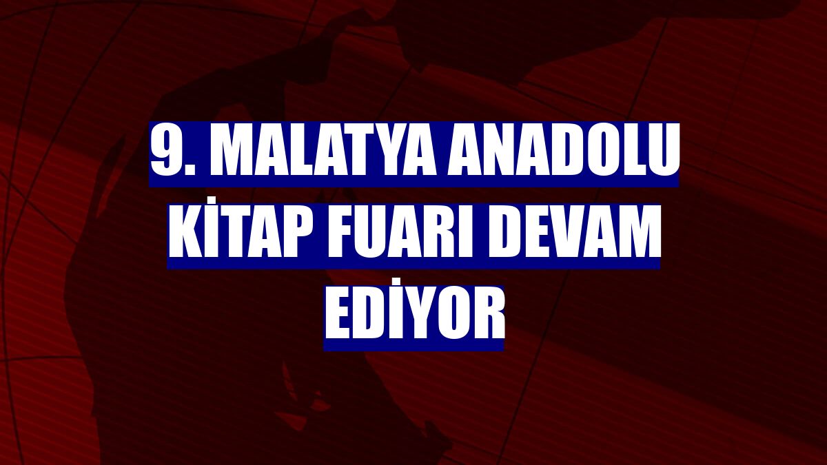 9. Malatya Anadolu Kitap Fuarı devam ediyor