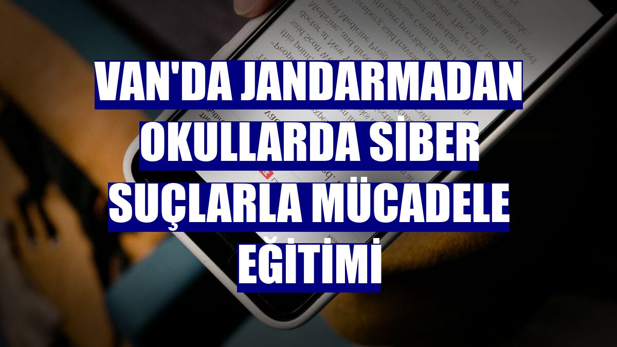 Van'da jandarmadan okullarda siber suçlarla mücadele eğitimi