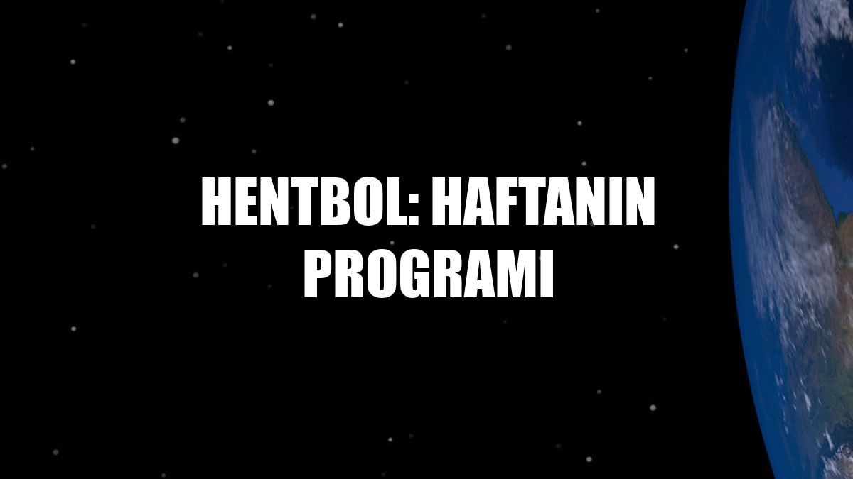 Hentbol: Haftanın programı