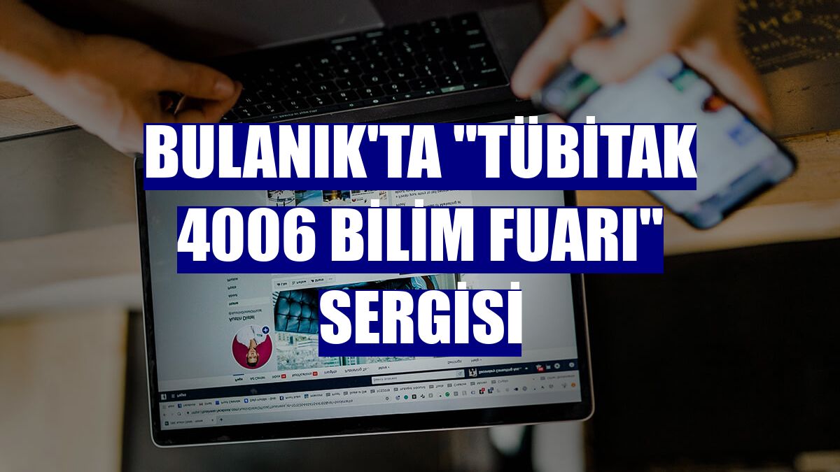 Bulanık'ta "TÜBİTAK 4006 Bilim Fuarı" sergisi