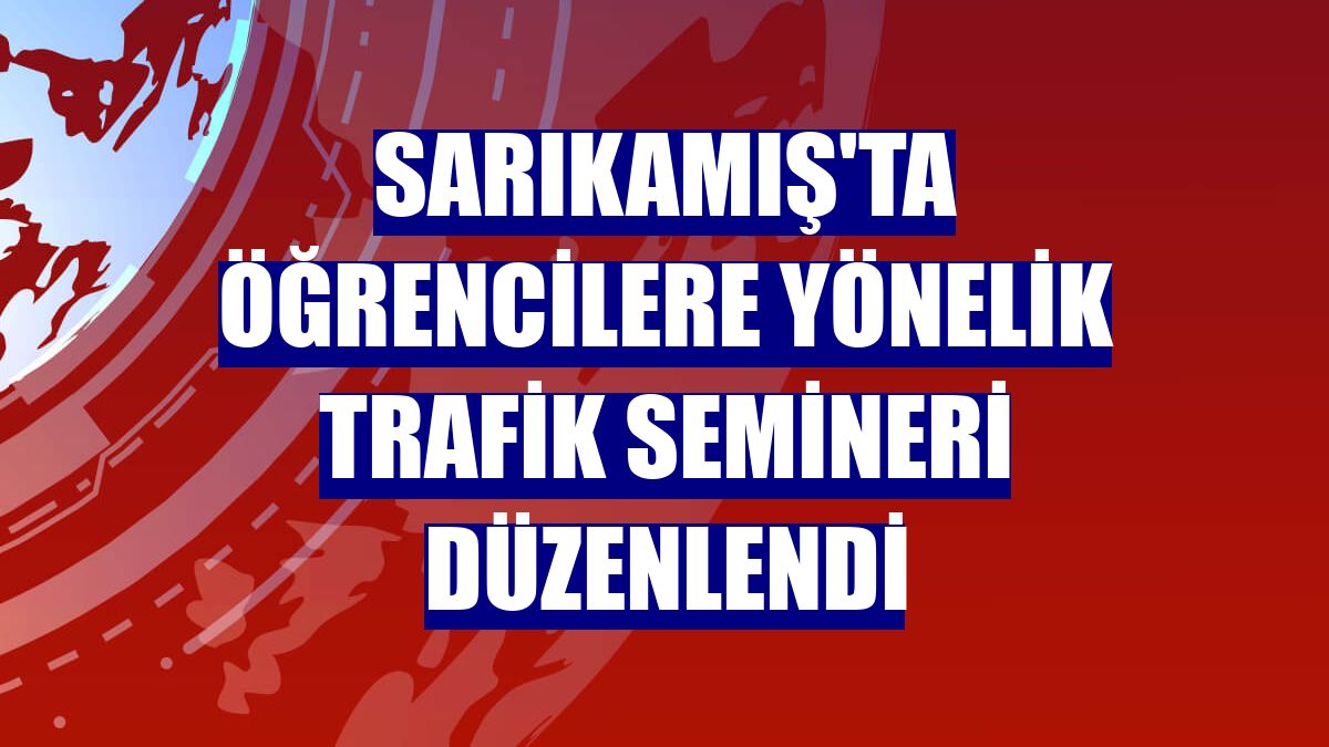 Sarıkamış'ta öğrencilere yönelik trafik semineri düzenlendi