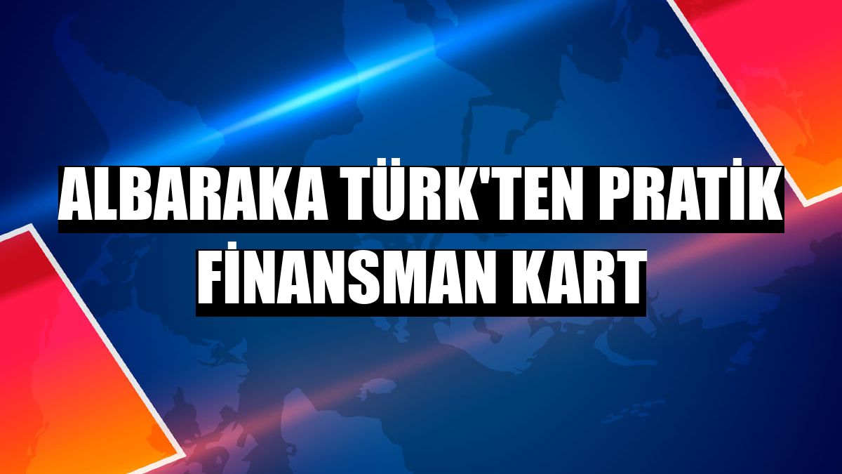 Albaraka Türk'ten Pratik Finansman Kart