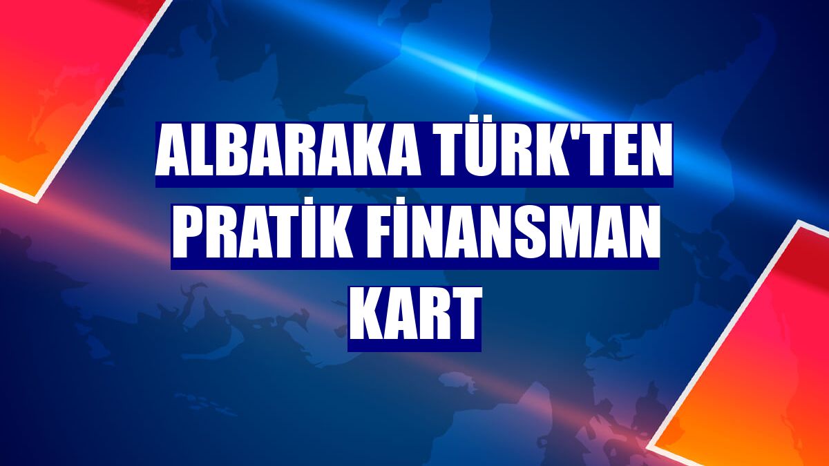 Albaraka Türk'ten Pratik Finansman Kart