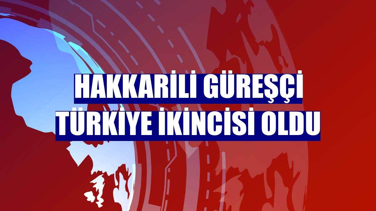 Hakkarili güreşçi Türkiye ikincisi oldu