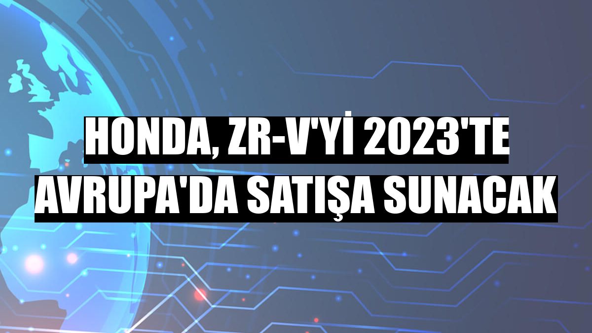 Honda, ZR-V'yi 2023'te Avrupa'da satışa sunacak