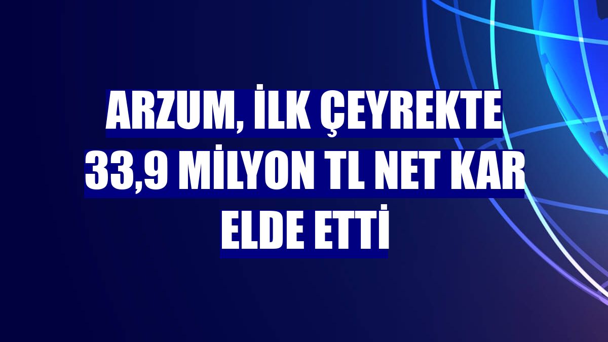 Arzum, ilk çeyrekte 33,9 milyon TL net kar elde etti