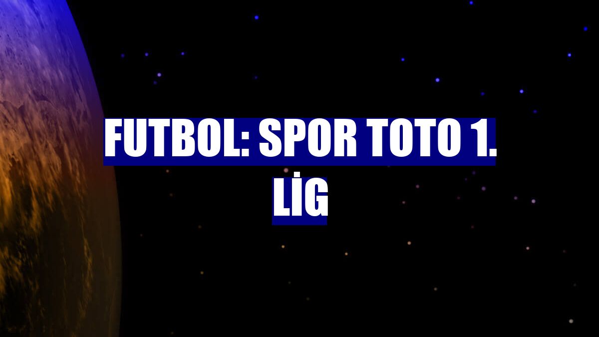 Futbol: Spor Toto 1. Lig