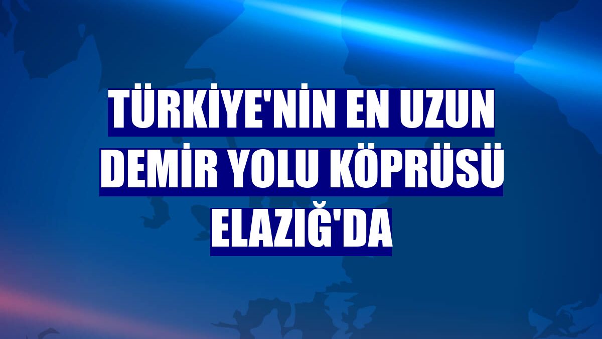 Türkiye'nin en uzun demir yolu köprüsü Elazığ'da