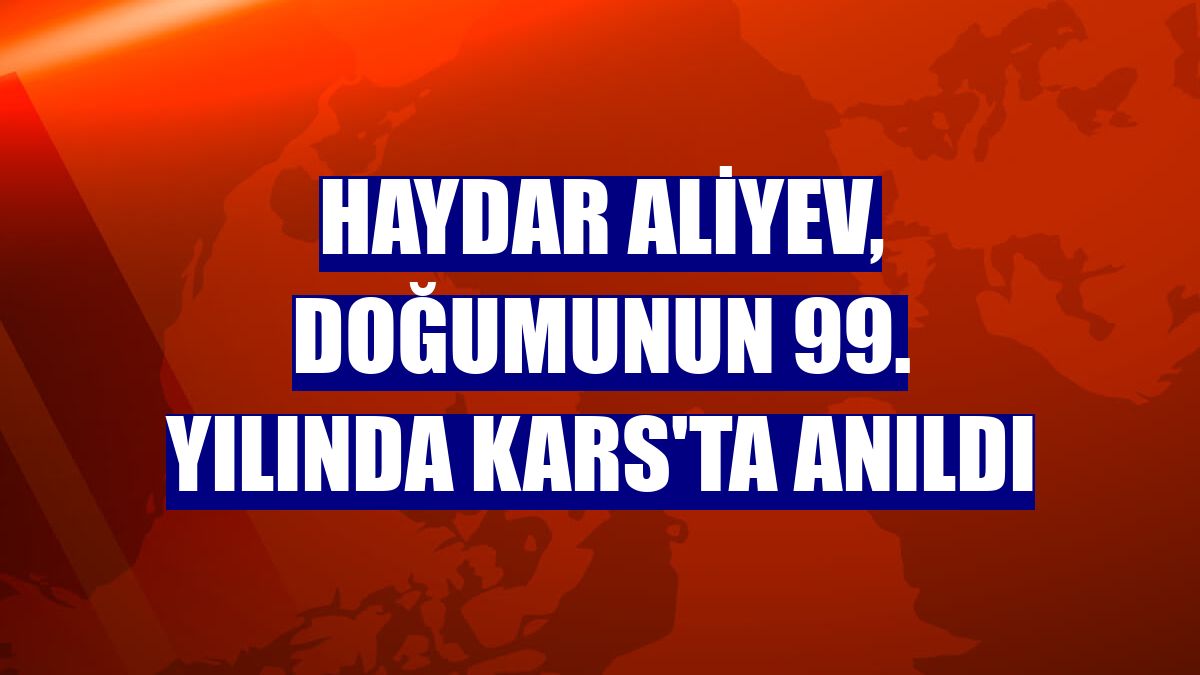 Haydar Aliyev, doğumunun 99. yılında Kars'ta anıldı