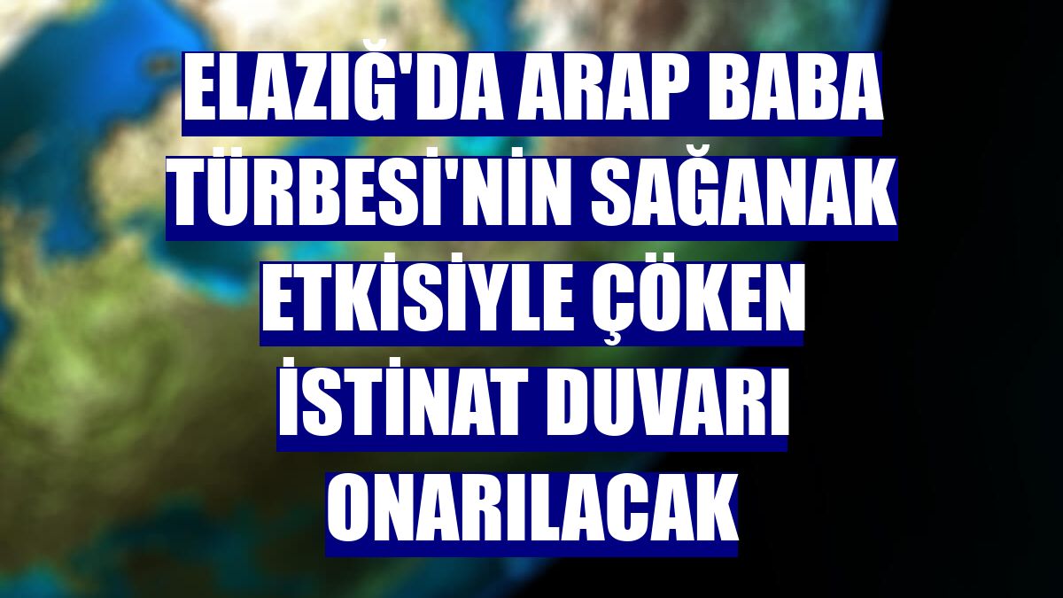Elazığ'da Arap Baba Türbesi'nin sağanak etkisiyle çöken istinat duvarı onarılacak