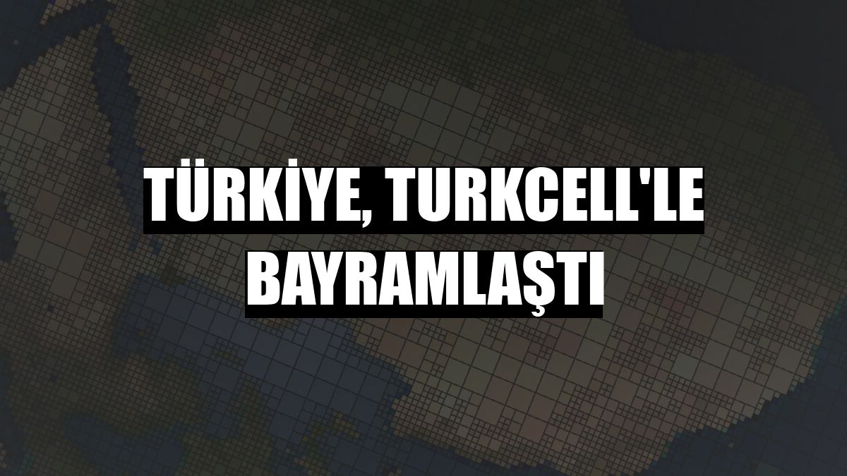 Türkiye, Turkcell'le bayramlaştı