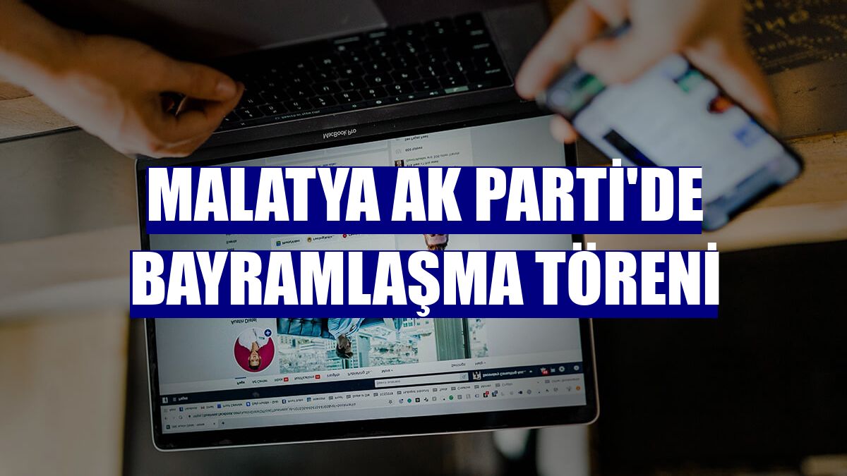Malatya AK Parti'de bayramlaşma töreni