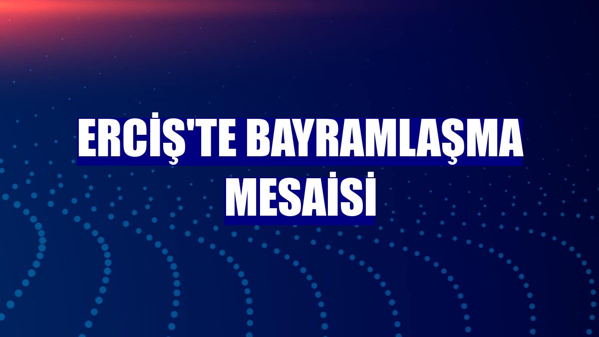 Erciş'te bayramlaşma mesaisi