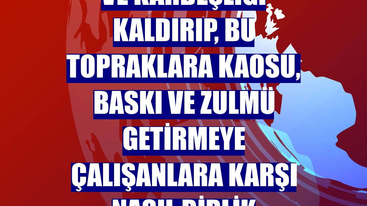 Bakan Soylu: "Bu topraklarda huzuru ve kardeşliği kaldırıp, bu topraklara kaosu, baskı ve zulmü getirmeye çalışanlara karşı nasıl birlik olduğunuzu biliyoruz"