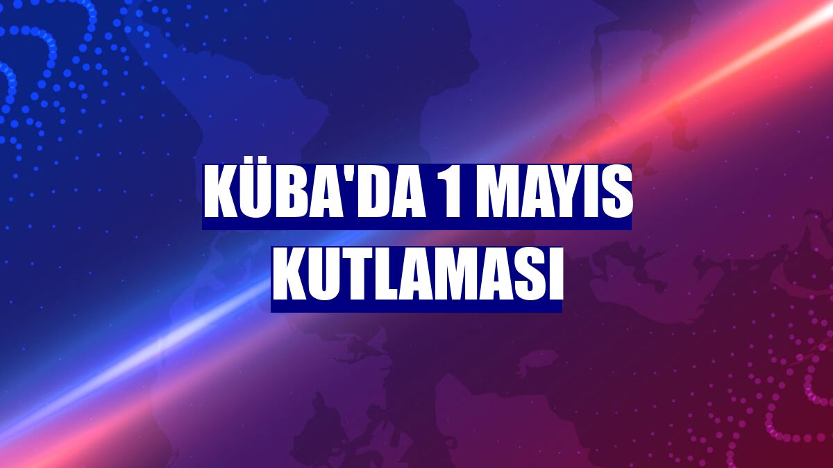 Küba'da 1 Mayıs kutlaması