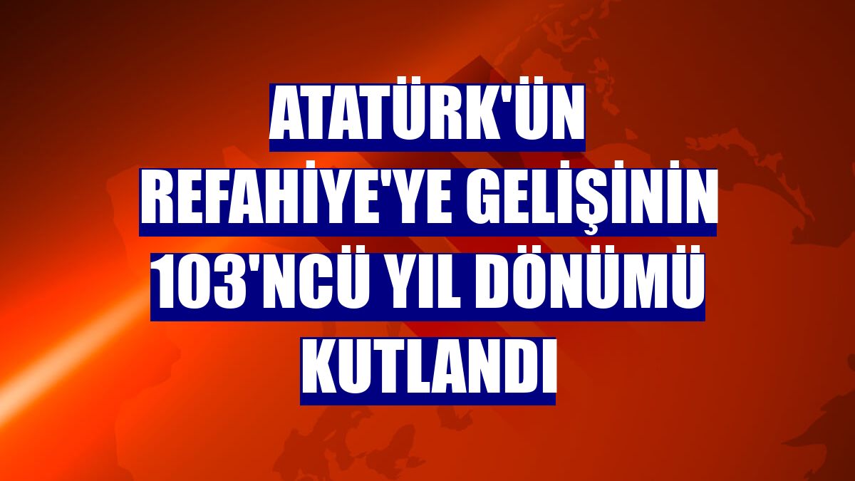 Atatürk'ün Refahiye'ye gelişinin 103'ncü yıl dönümü kutlandı