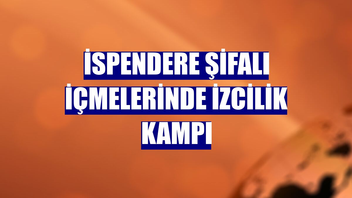 İspendere şifalı içmelerinde izcilik kampı