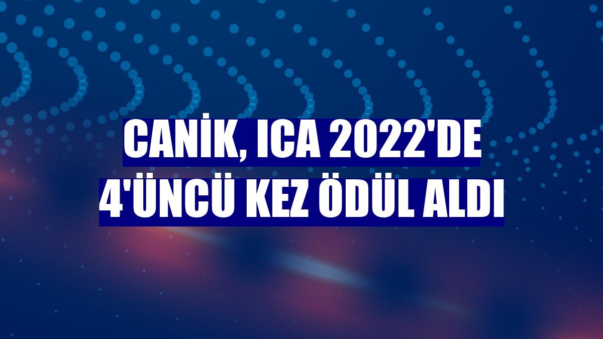 CANiK, ICA 2022'de 4'üncü kez ödül aldı