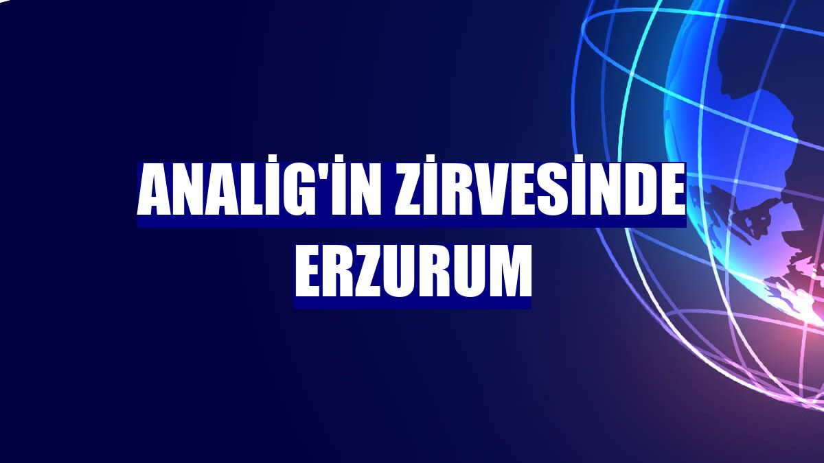 Analig'in zirvesinde Erzurum