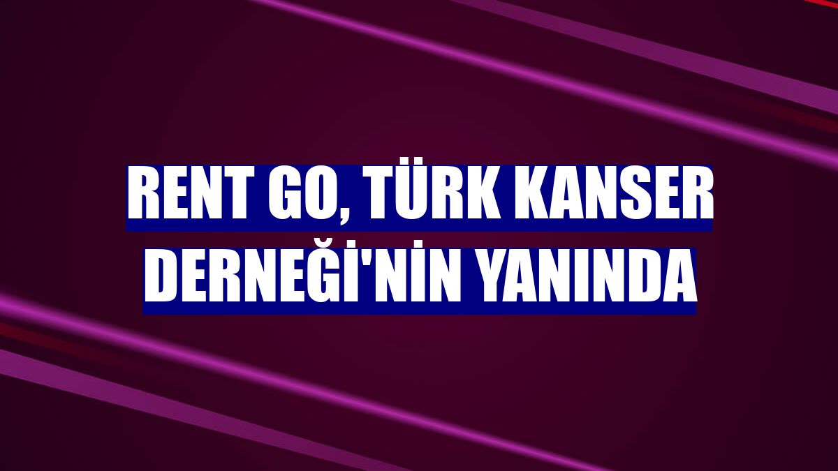 Rent Go, Türk Kanser Derneği'nin yanında