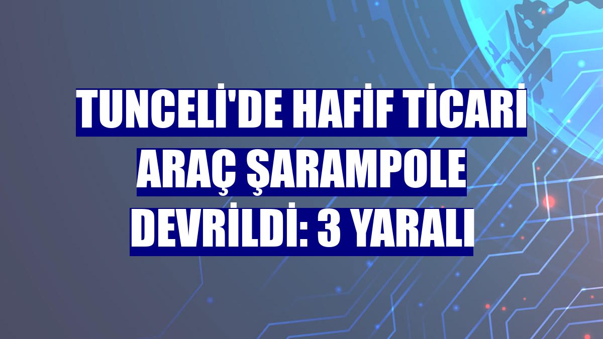 Tunceli'de hafif ticari araç şarampole devrildi: 3 yaralı