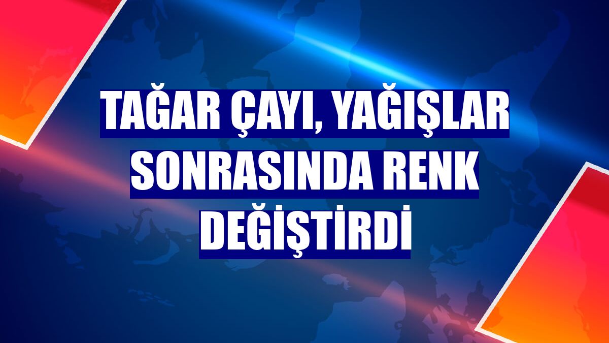 Tağar Çayı, yağışlar sonrasında renk değiştirdi