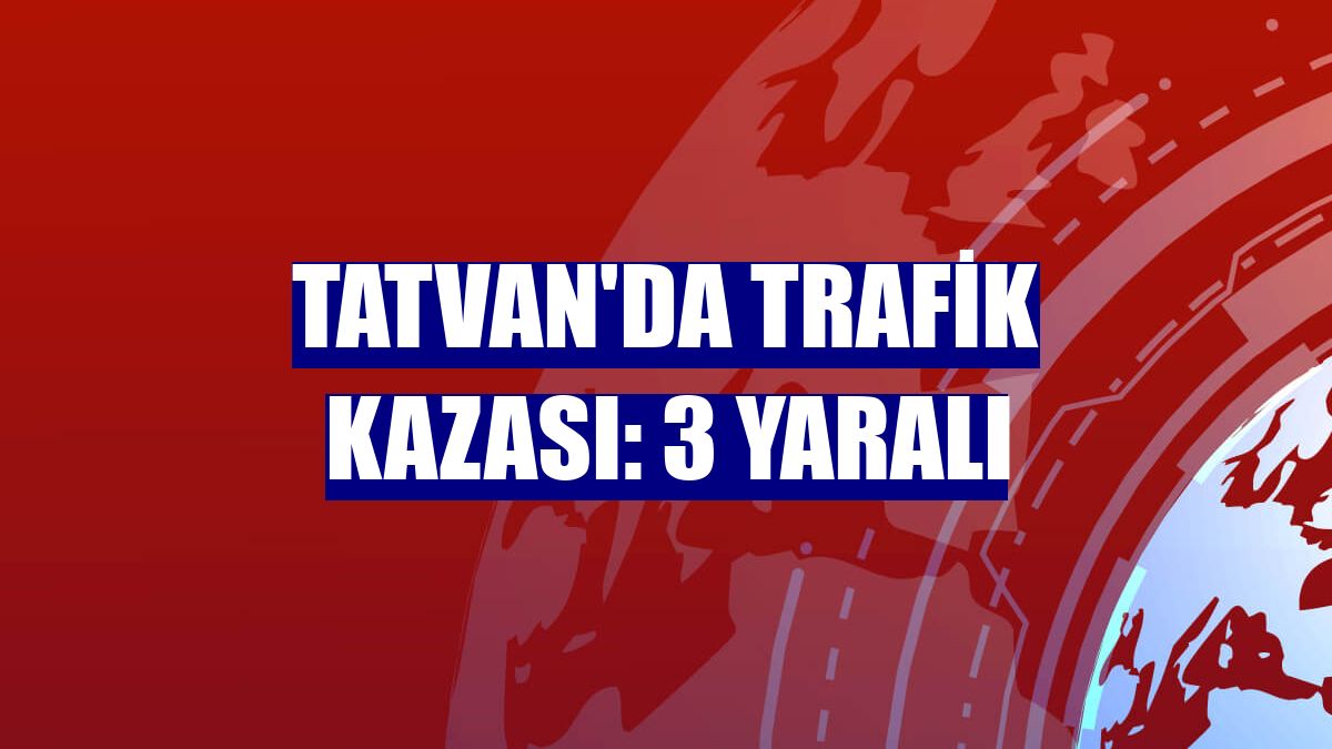 Tatvan'da trafik kazası: 3 yaralı
