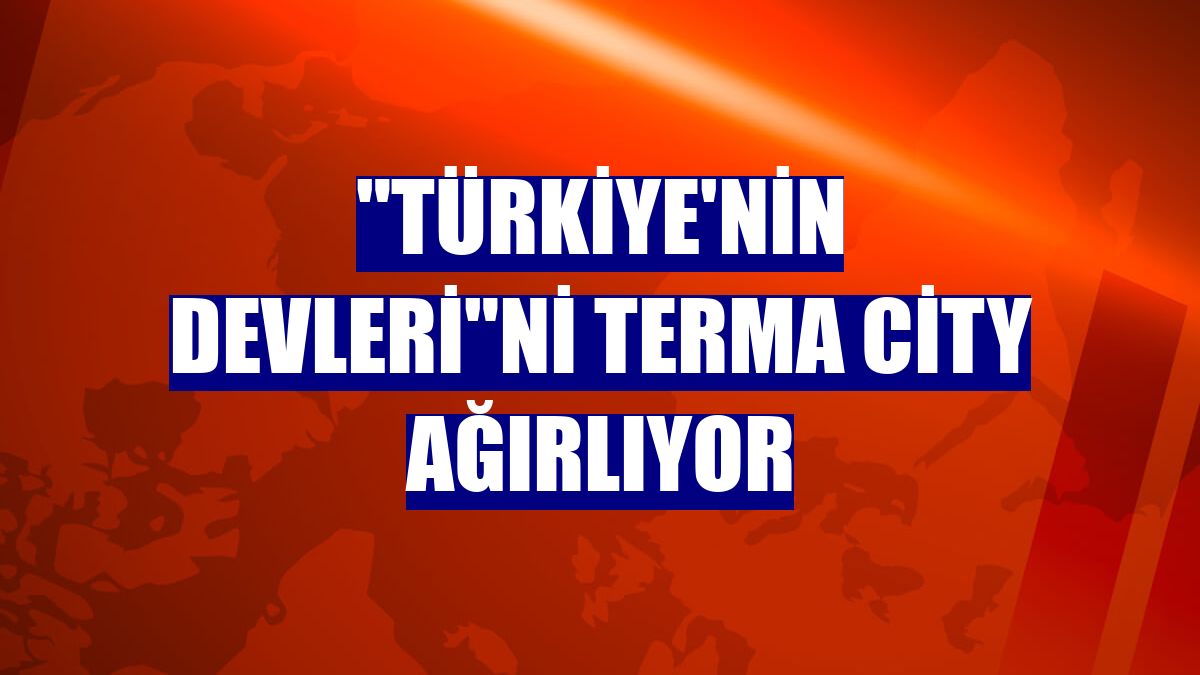 "Türkiye'nin Devleri"ni Terma City Ağırlıyor