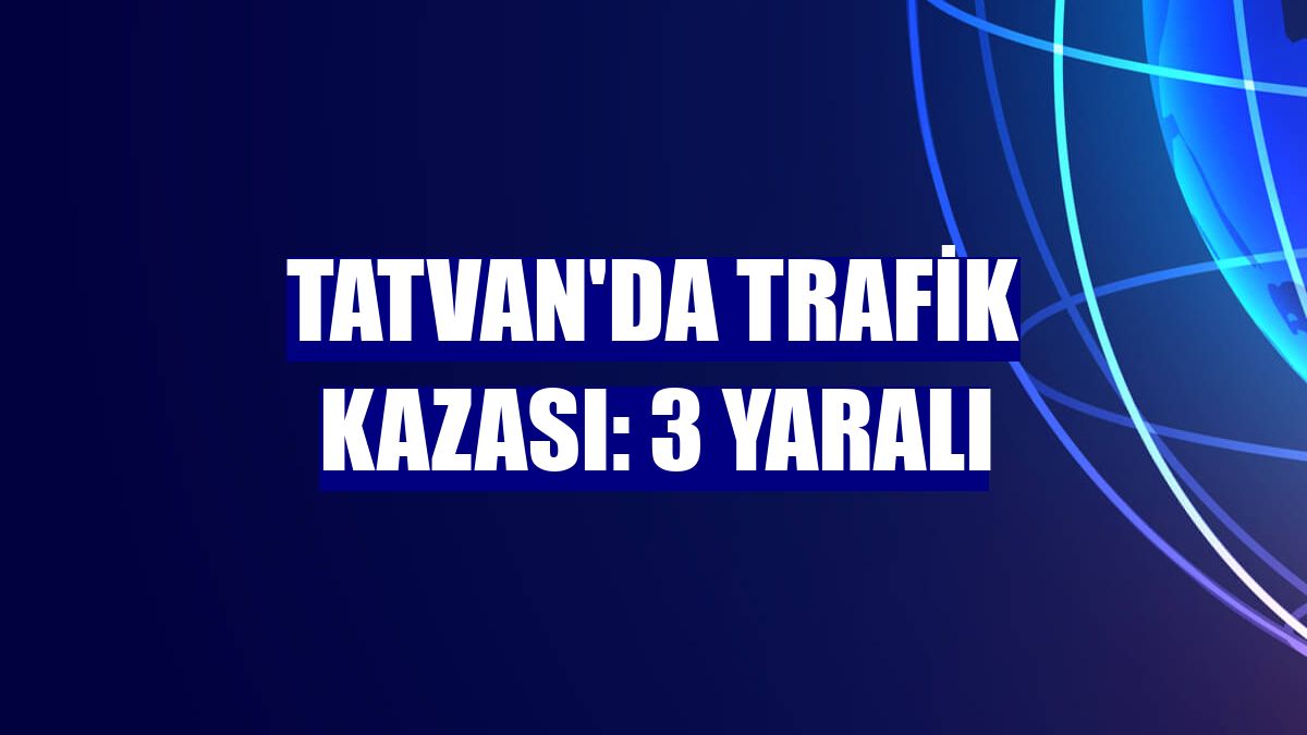 Tatvan'da trafik kazası: 3 yaralı