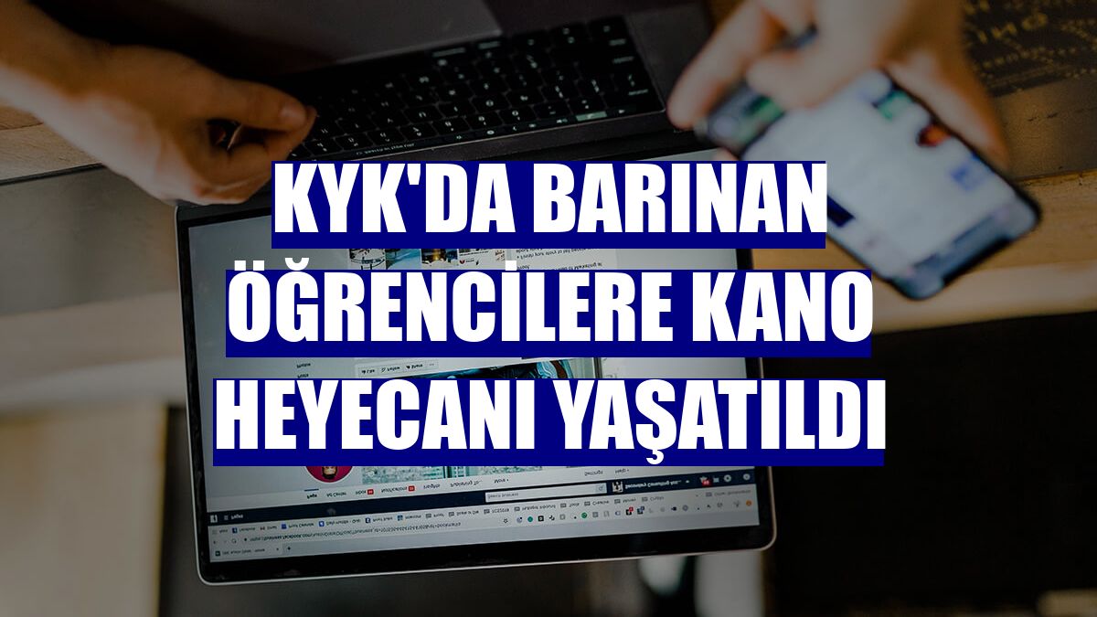 KYK'da barınan öğrencilere kano heyecanı yaşatıldı