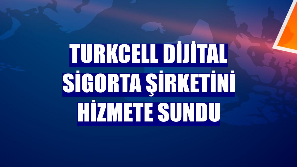 Turkcell dijital sigorta şirketini hizmete sundu