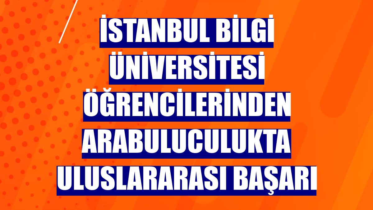 İstanbul Bilgi Üniversitesi öğrencilerinden arabuluculukta uluslararası başarı