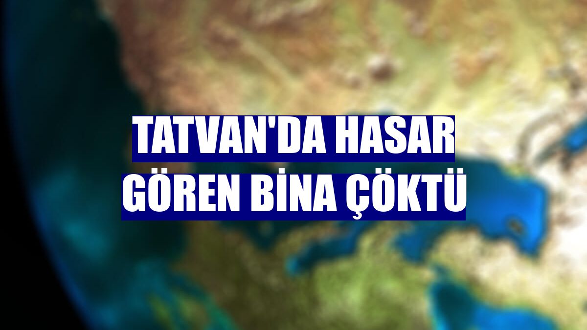 Tatvan'da hasar gören bina çöktü