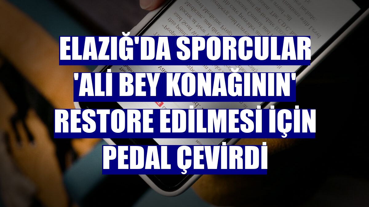 Elazığ'da sporcular 'Ali Bey Konağının' restore edilmesi için pedal çevirdi