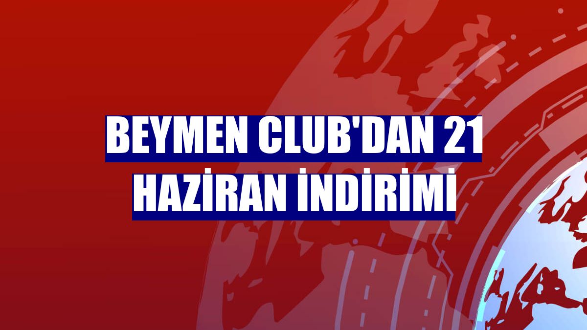 Beymen Club'dan 21 Haziran indirimi