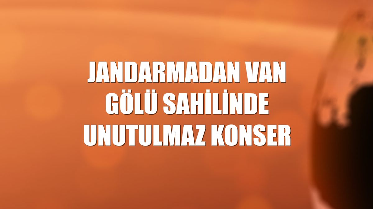 Jandarmadan Van Gölü sahilinde unutulmaz konser