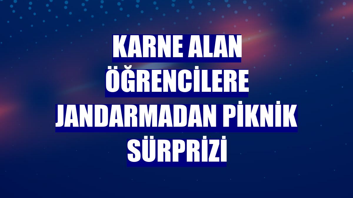 Karne alan öğrencilere jandarmadan piknik sürprizi