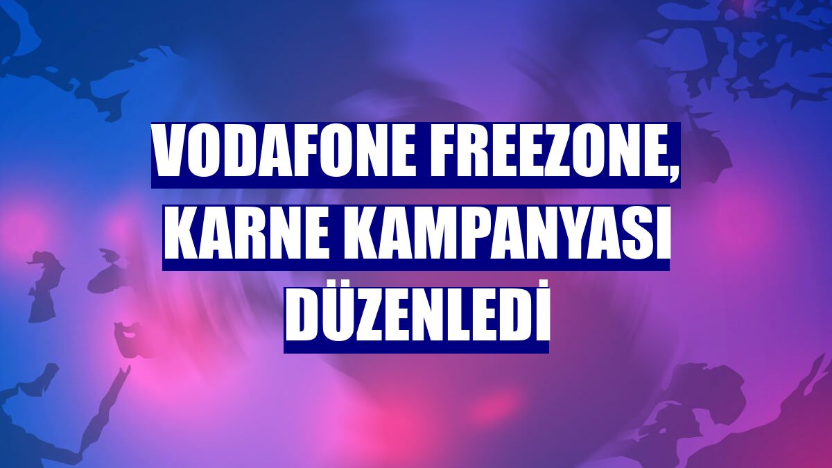 Vodafone FreeZone, karne kampanyası düzenledi