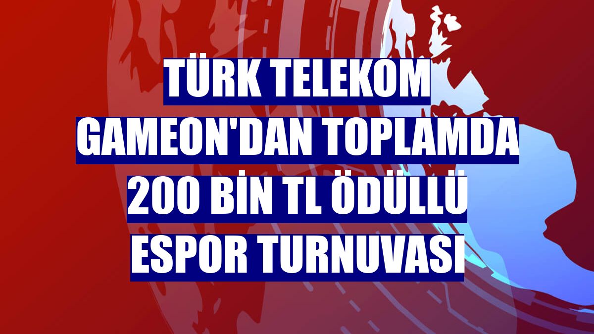 Türk Telekom GAMEON'dan toplamda 200 bin TL ödüllü espor turnuvası