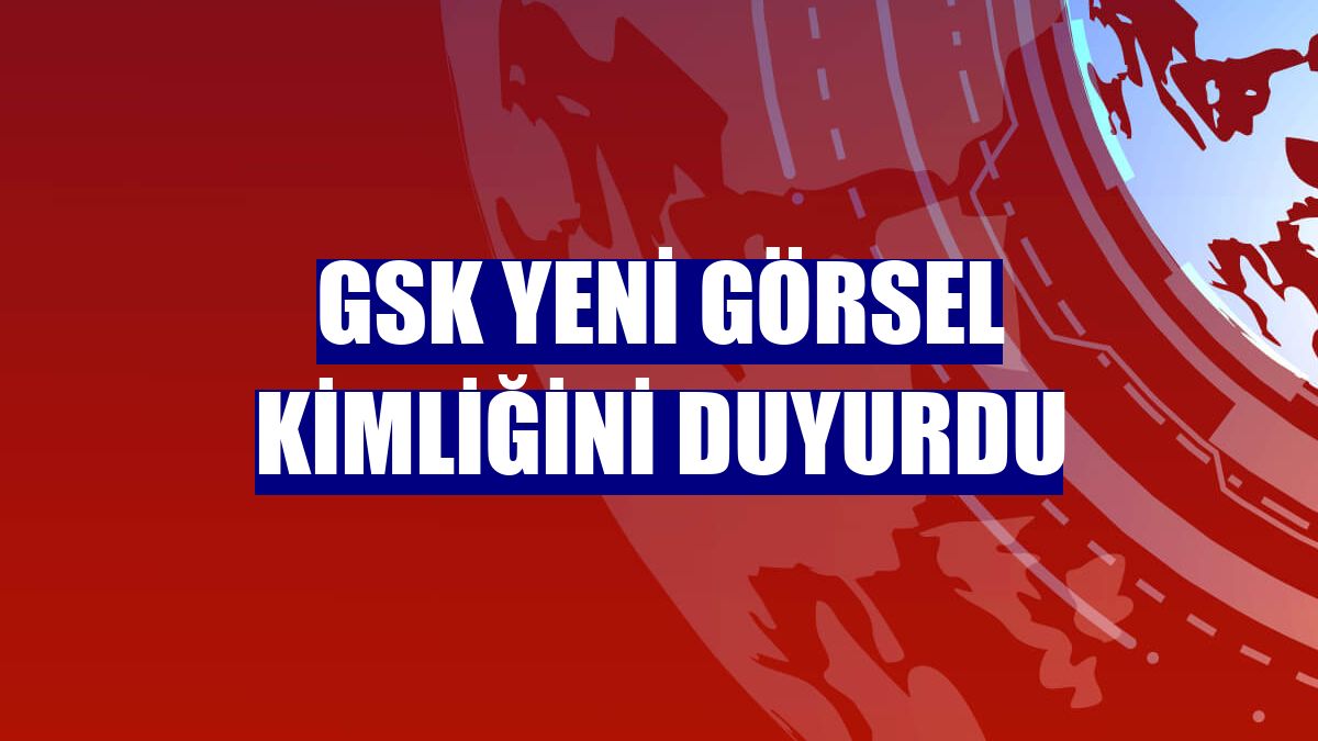 GSK yeni görsel kimliğini duyurdu