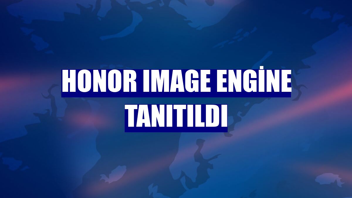 Honor Image Engine tanıtıldı
