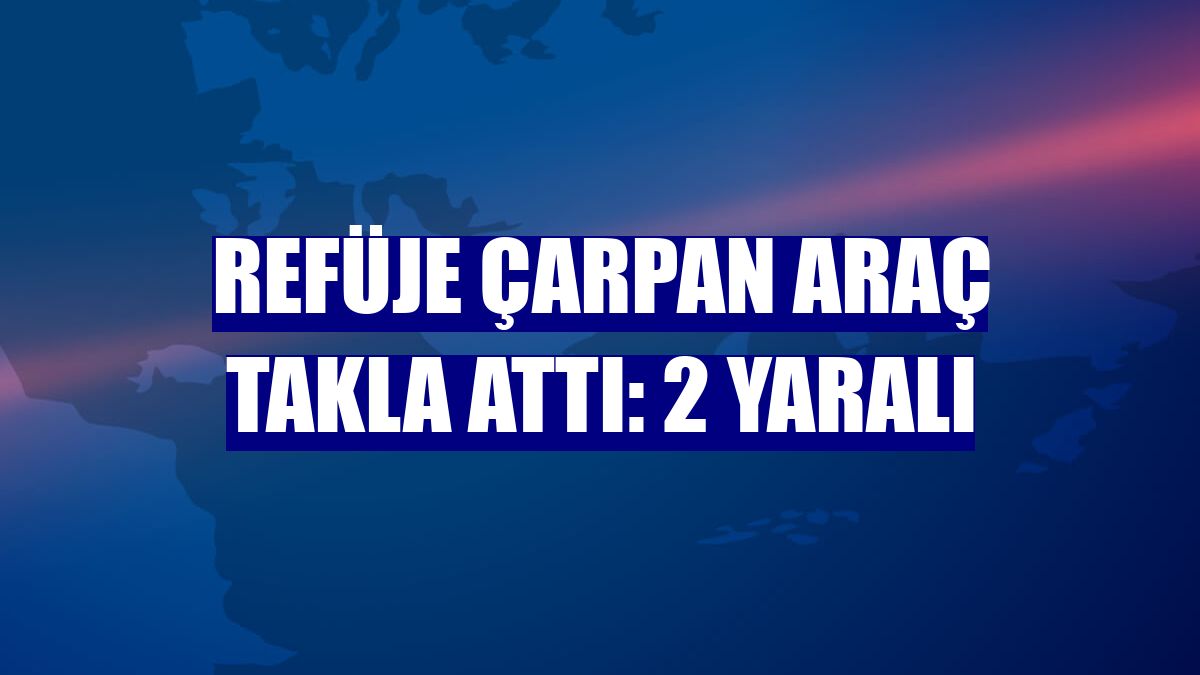 Refüje çarpan araç takla attı: 2 yaralı