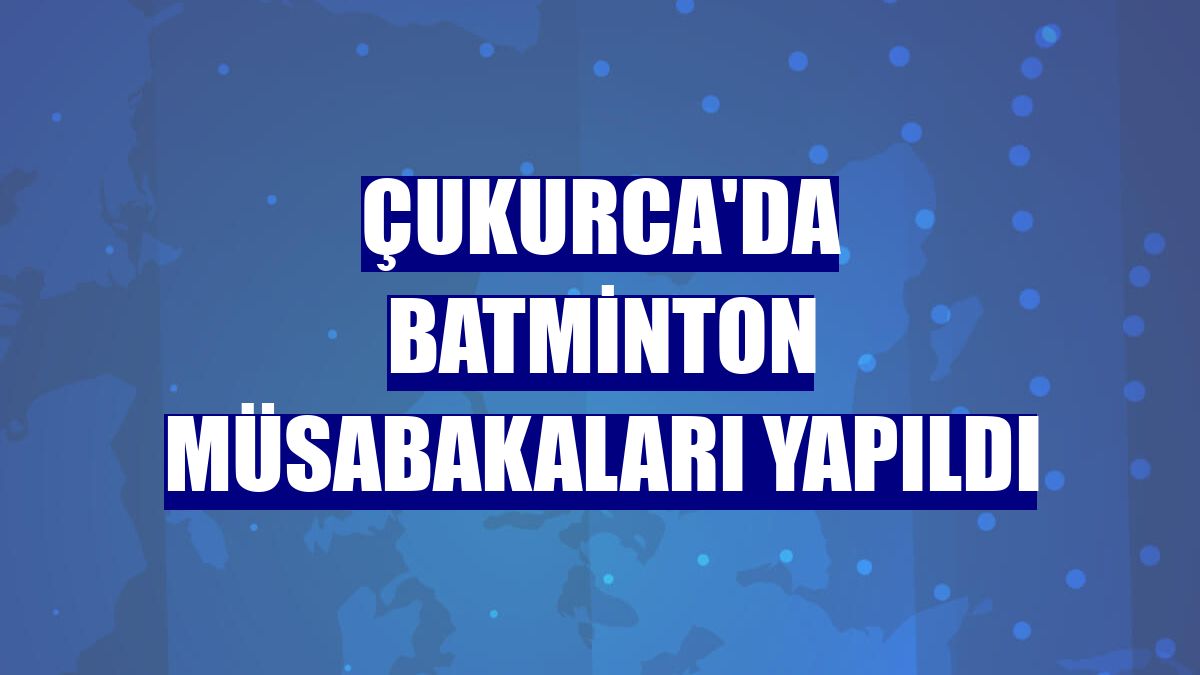 Çukurca'da Batminton müsabakaları yapıldı