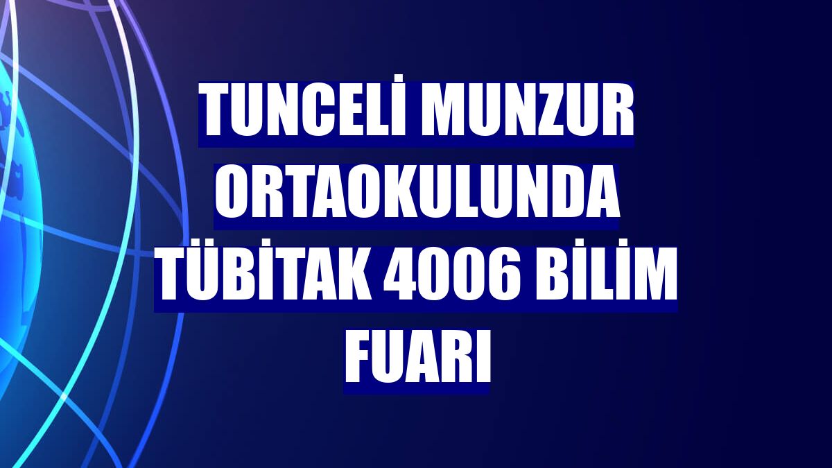 Tunceli Munzur Ortaokulunda TÜBİTAK 4006 Bilim Fuarı